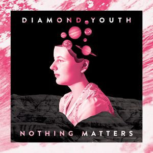 Diamond Youth-Nothing Matters LP