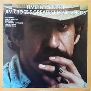 Jim Croce-Time In A Bottle / Jim Croce's Greatest Love Songs LP