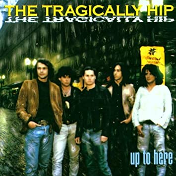 The Tragically Hip-Up to Here LP
