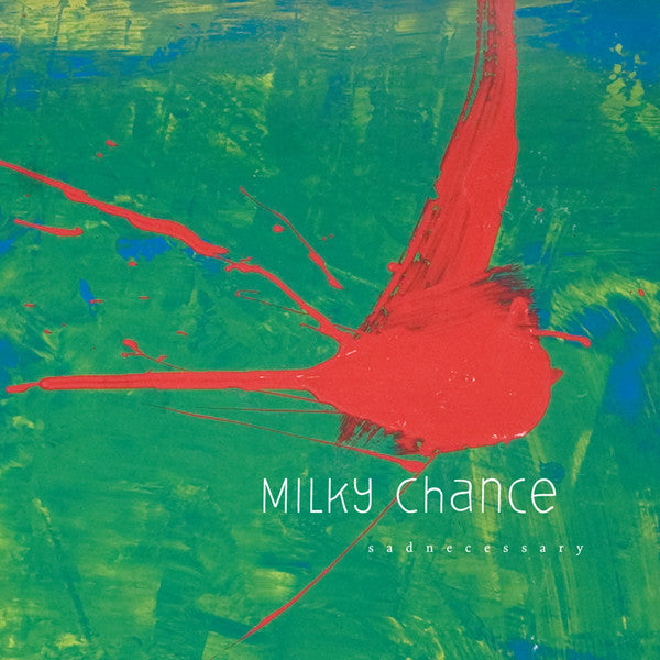 Milky Chance-Sadnecessary Final Sale