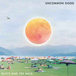 Busty and the Bass-Uncommon Good LP