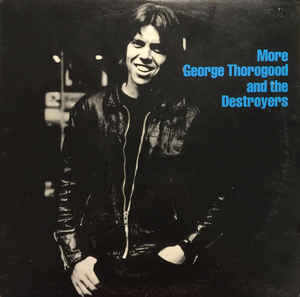 George Thorogood & The Destroyers-More George Thorogood And The Destroyers LP