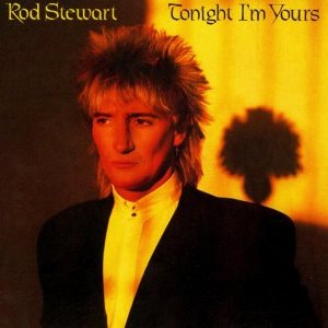 Rod Stewart-Tonight I'm Yours