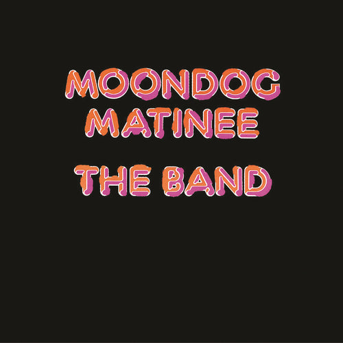 The Band-Moondog Matinee LP Final Sale