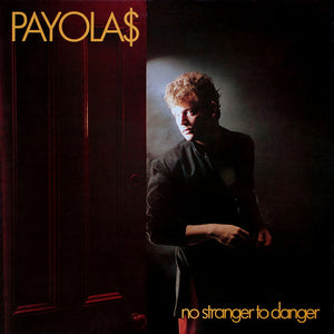 Payola$-No Stranger to Danger LP