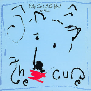 The Cure-Why Can't I Be You? (12" Remix) 12" Single