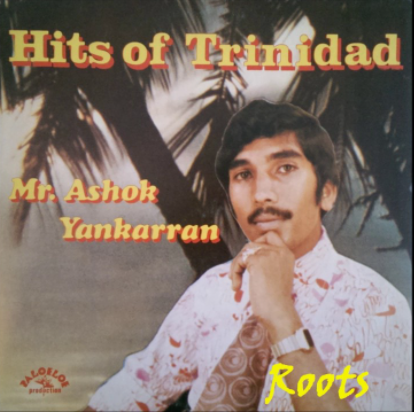 Mr. Ashok Yankarran-Hits of Trinidad